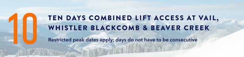 10 Days Combined Lift Access at Vail, Whistler Blackcomb and Beaver Creek
