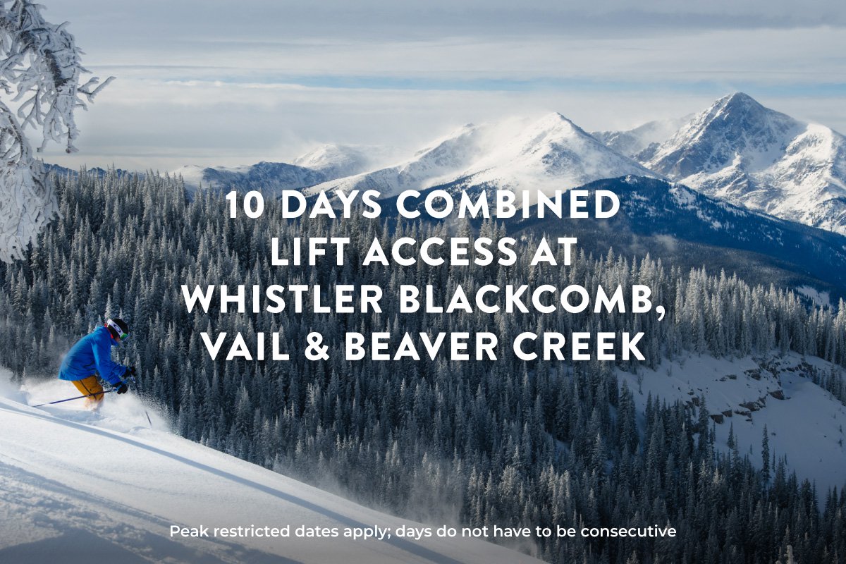 10 Days Combined Lift Access at Whistler Blackomb, Vail and Beaver Creek