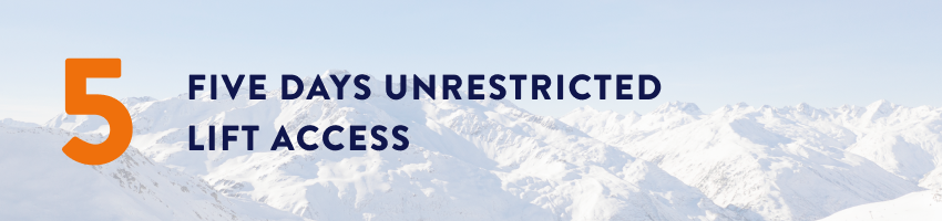 5 Days unrestricted lift access