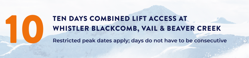 Ten Days of Combined Lift Access at Whistler Blackcomb, Vail and Beaver Creek